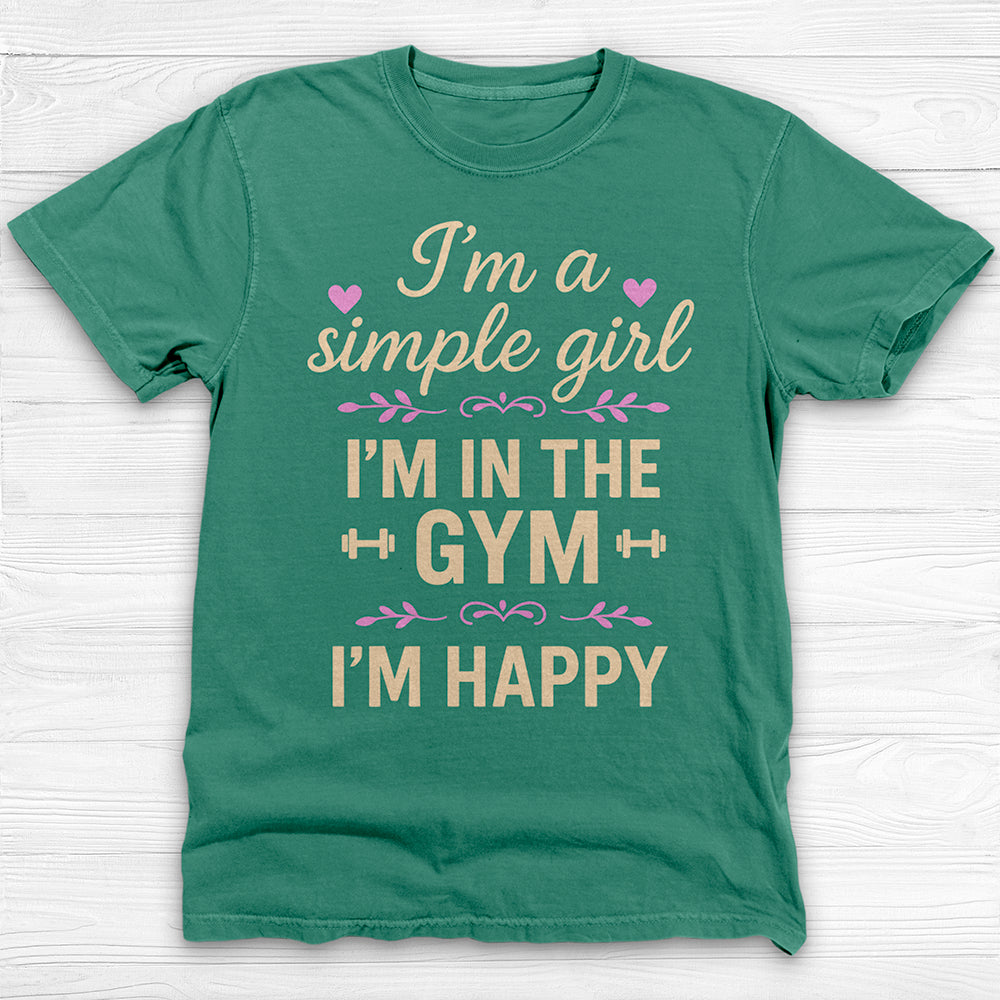 I'm A Simple Girl, I'm In The Gym I'm Happy Workout Tee Or Pump Cover-T-Shirt-Gym Classics
