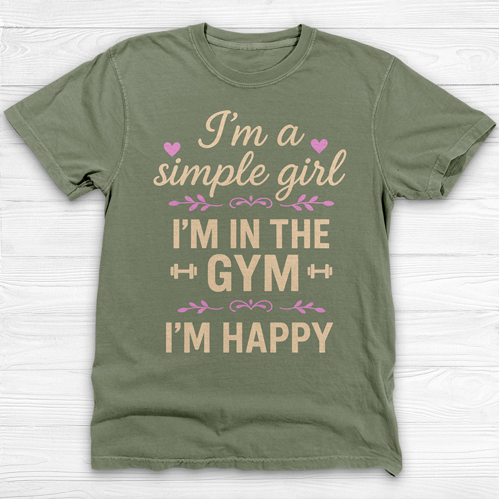 I'm A Simple Girl, I'm In The Gym I'm Happy Workout Tee Or Pump Cover-T-Shirt-Gym Classics