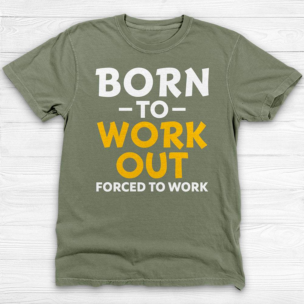 Born to Work Out Forced To Work Gym Tee, Funny Workout Shirt for Fitness Lovers-T-Shirt-Gym Classics