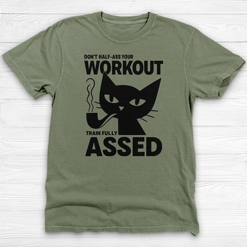 Don't Half-Ass Your Workout, Motivational Cat Gym Tee