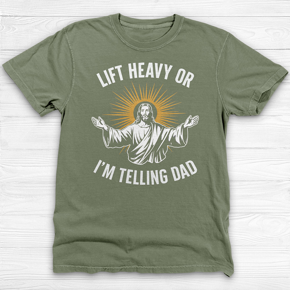Funny Jesus Gym Shirt, Lift Heavy Or I'm Telling Dad