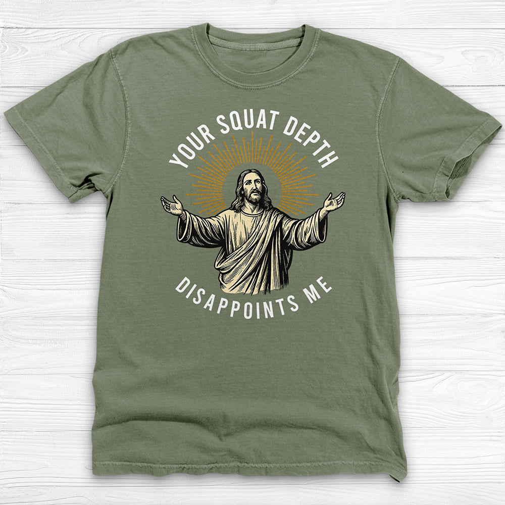 Funny Jesus Gym Shirt, Your Squat Depth Disappoints Me