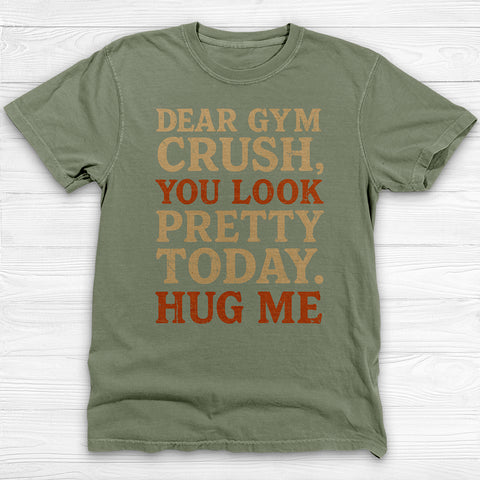 Dear Gym Crush Funny Flirty Gym T-Shirt