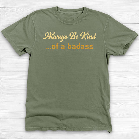 Always Be Kind of a Badass Shirt - Funny Motivational Gym Tee