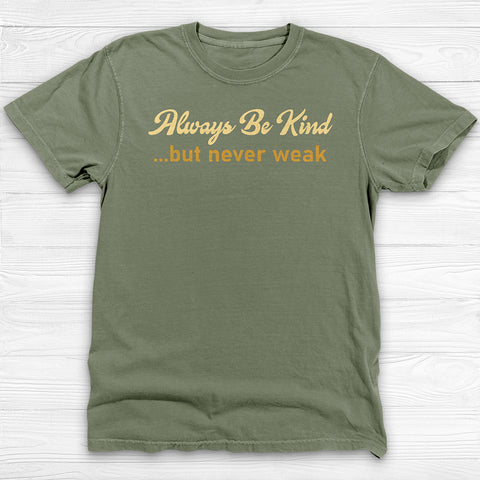 Always Be Kind But Never Weak Shirt - Motivational Gym Tee