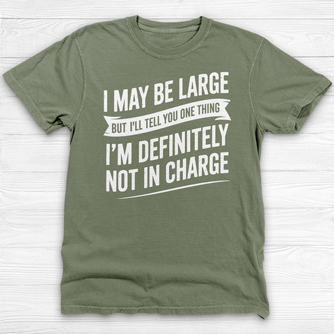 Large But Definitely Not In Charge, Funny Big Man Tee