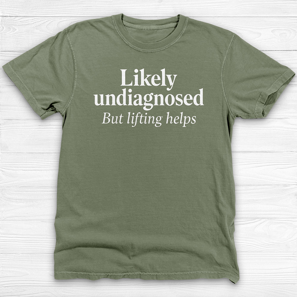 Likely Undiagnosed But Lifting Helps Gym Shirt Or Pump Cover-T-Shirt-Gym Classics