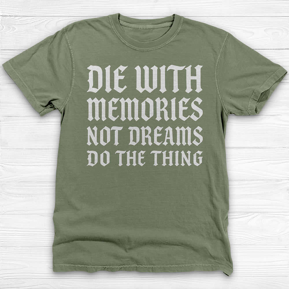 Die with Memories Not Dreams Gym Shirt, Motivational Fitness Tee & Life Tee-T-Shirt-Gym Classics