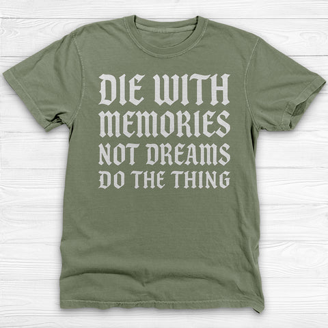 Die with Memories Not Dreams Gym Shirt, Motivational Fitness Tee & Life Tee