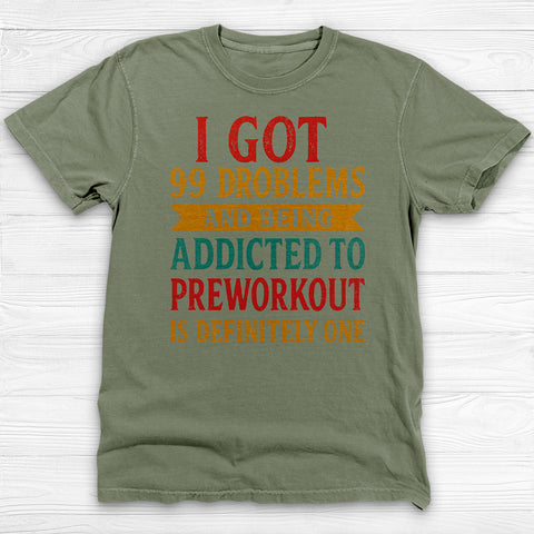 Addicted to Preworkout Tee, Funny Gym Shirt for Fitness Lovers