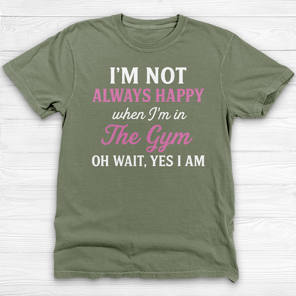 Always Happy In The Gym, Motivational Workout Shirt Or Pump Cover-T-Shirt-Gym Classics