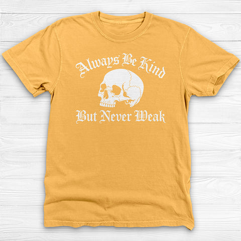 Always Be Kind Never Weak Skull Shirt, Skull Gym Tee