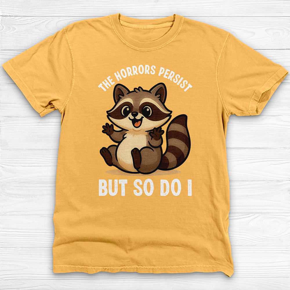 The Horrors Persist Cute Raccoon Gym Shirt, Mental Health Resilience-T-Shirt-Gym Classics