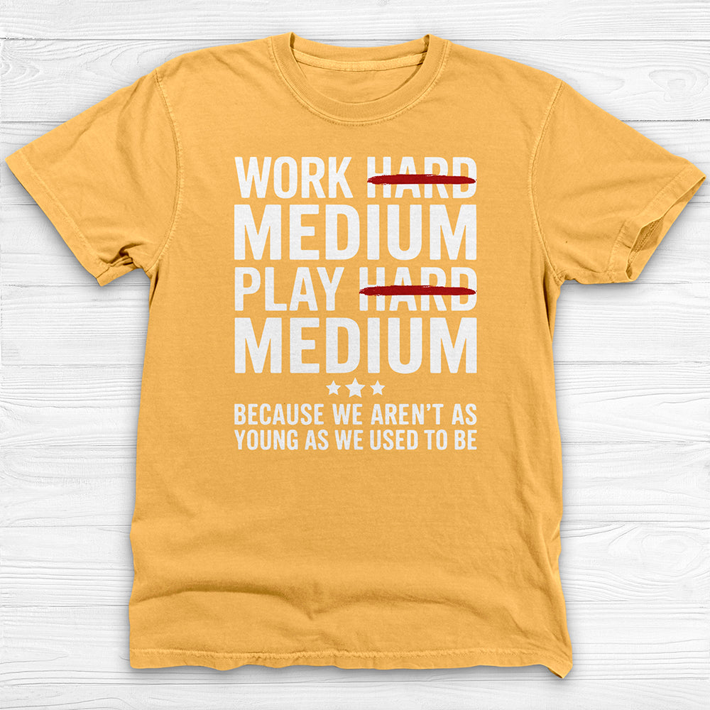 Work Medium Play Medium T-Shirt, Funny Aging Gym Tee