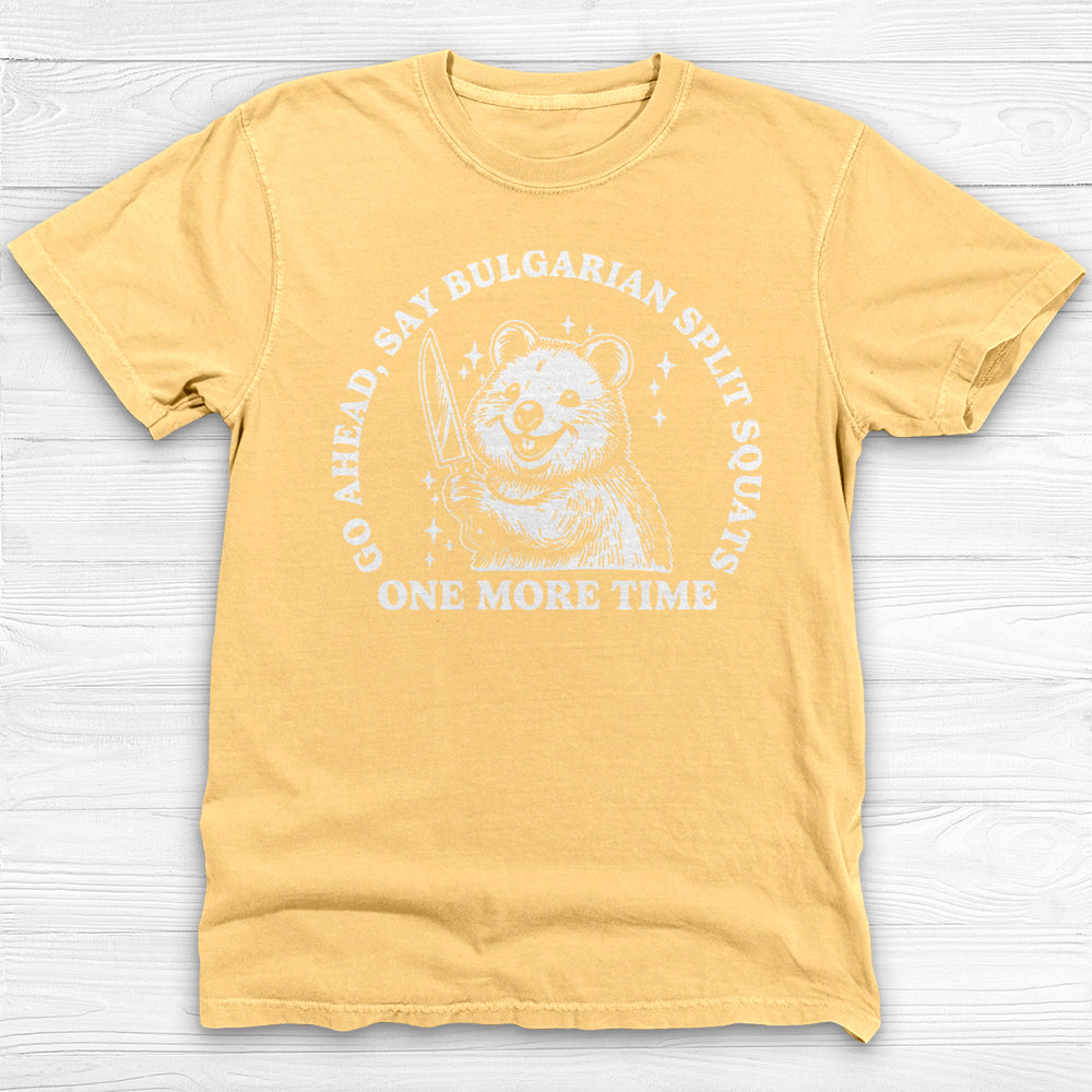 Funny Gym Shirt, Say Bulgarian Split Squats Workout Tee Gift-T-Shirt-Gym Classics