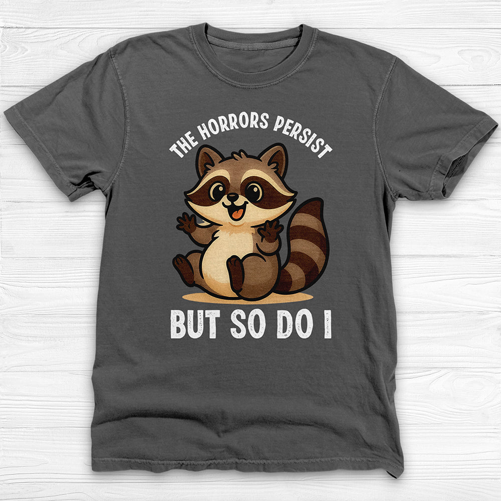 The Horrors Persist Cute Raccoon Gym Shirt, Mental Health Resilience-T-Shirt-Gym Classics