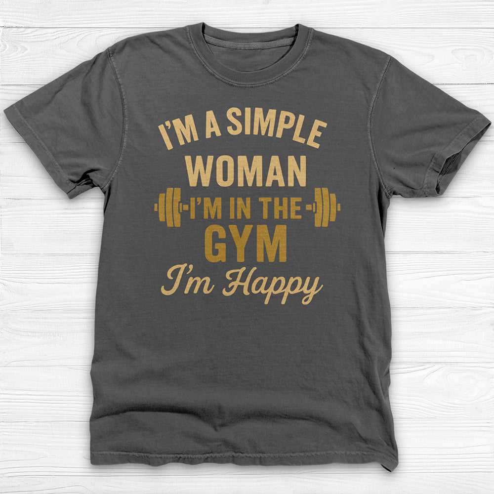 I’m a Simple Woman, In The Gym I'm Happy Workout Tee-T-Shirt-Gym Classics