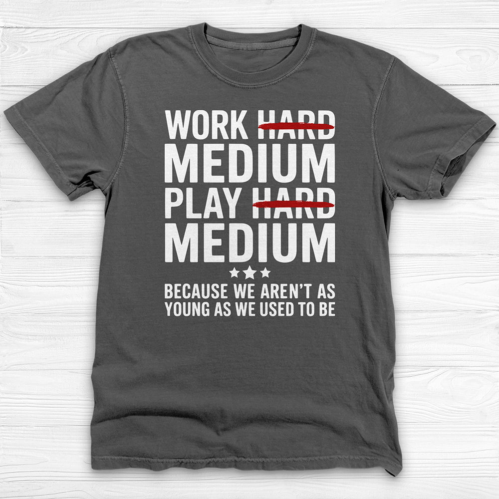 Work Medium Play Medium T-Shirt, Funny Aging Gym Tee