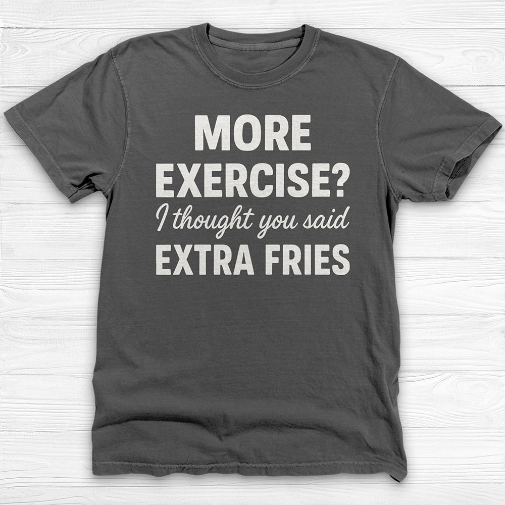 Extra Fries Funny Food & Fitness Shirt – Humorous Workout Tee