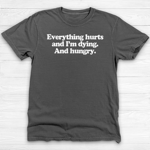 Everything Hurts, Dying, Hungry Gym Fitness Tee Or Pump Cover