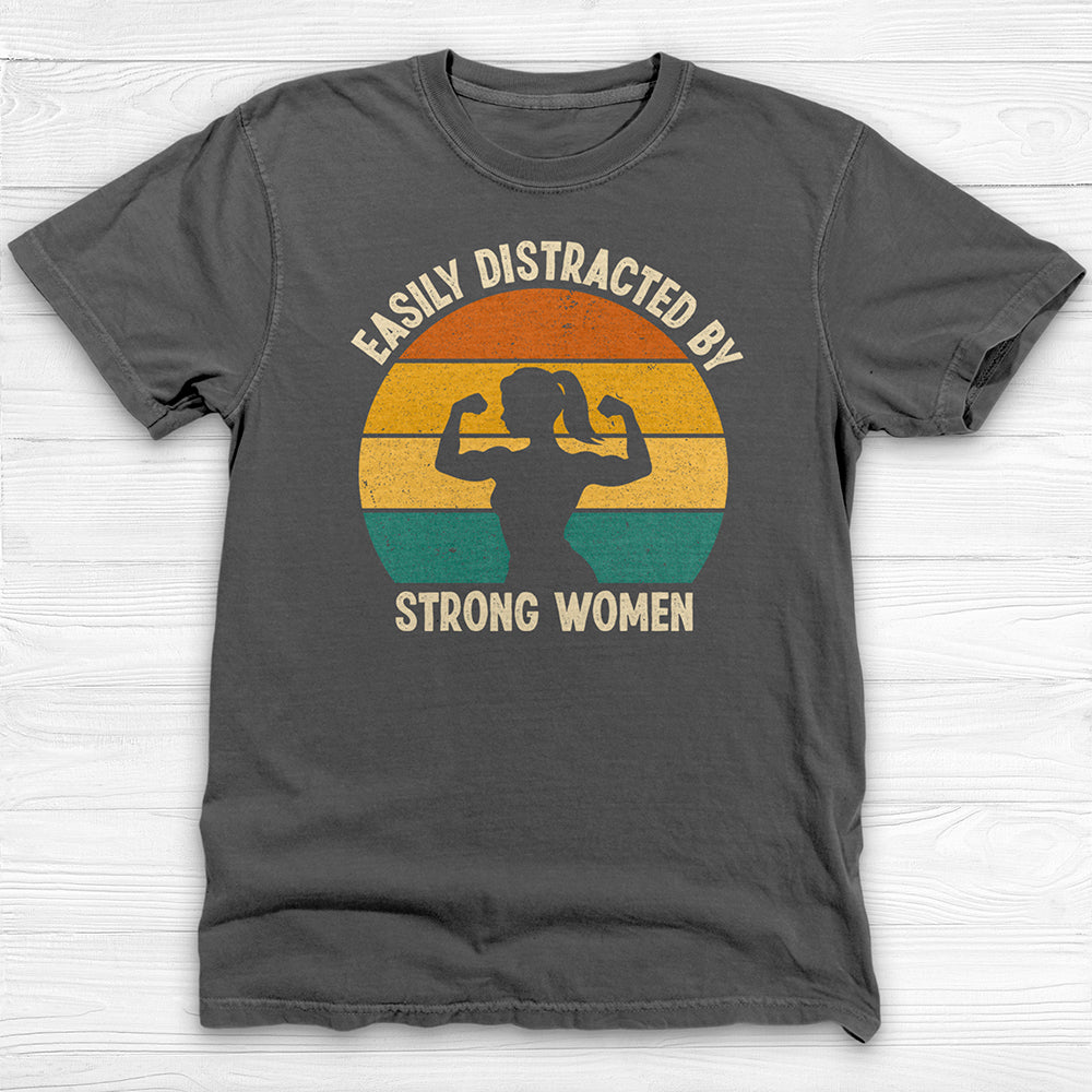 Easily Distracted by Strong Women, Cool Gym Tee for Men or Women