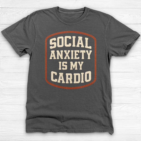 Social Anxiety Is My Cardio Shirt - Funny Introvert Gym Tee