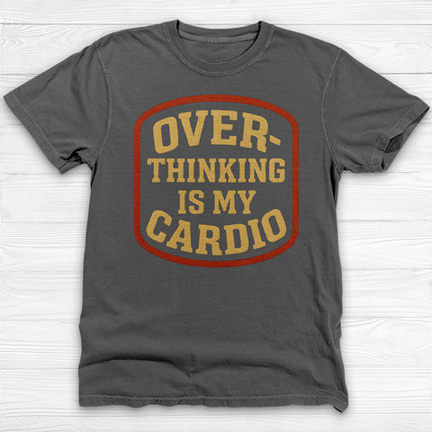 Overthinking Is My Cardio Shirt, Funny Mental Health Tee