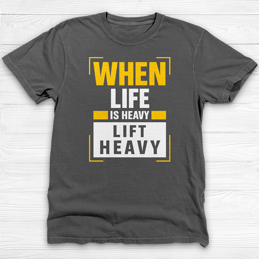 Life Heavy Lift Heavy Motivational Gym Shirt Or Pump Cover-T-Shirt-Gym Classics