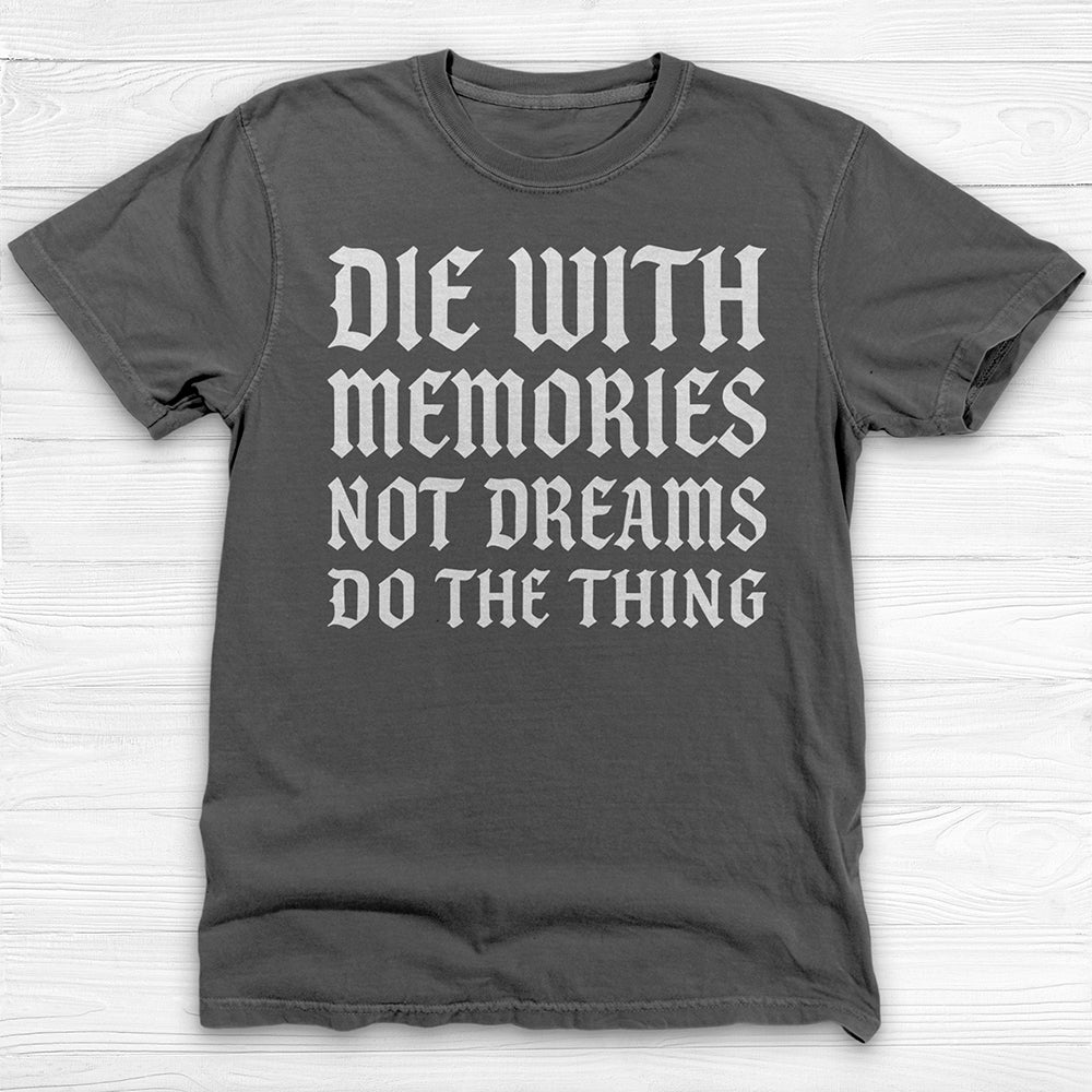 Die with Memories Not Dreams Gym Shirt, Motivational Fitness Tee & Life Tee-T-Shirt-Gym Classics