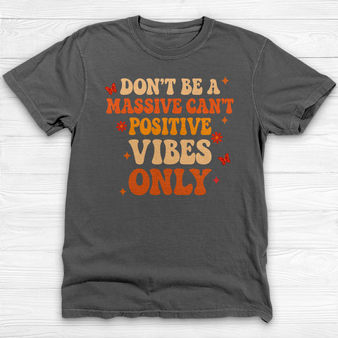Don’t Be A Massive Can’t Workout Tee or Pump Cover, Good Gym Vibes Only
