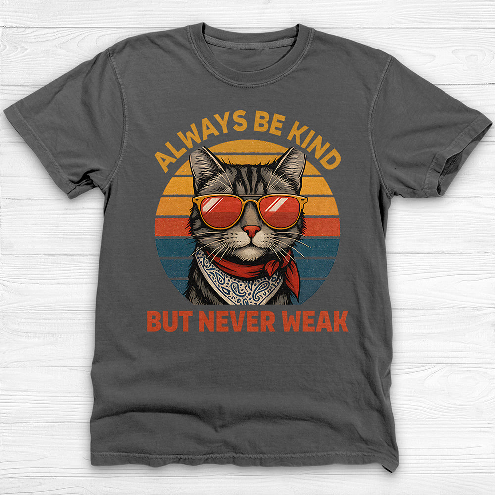 Be Kind But Never Weak Cool Cat Gym Shirt Or Pump Cover-T-Shirt-Gym Classics