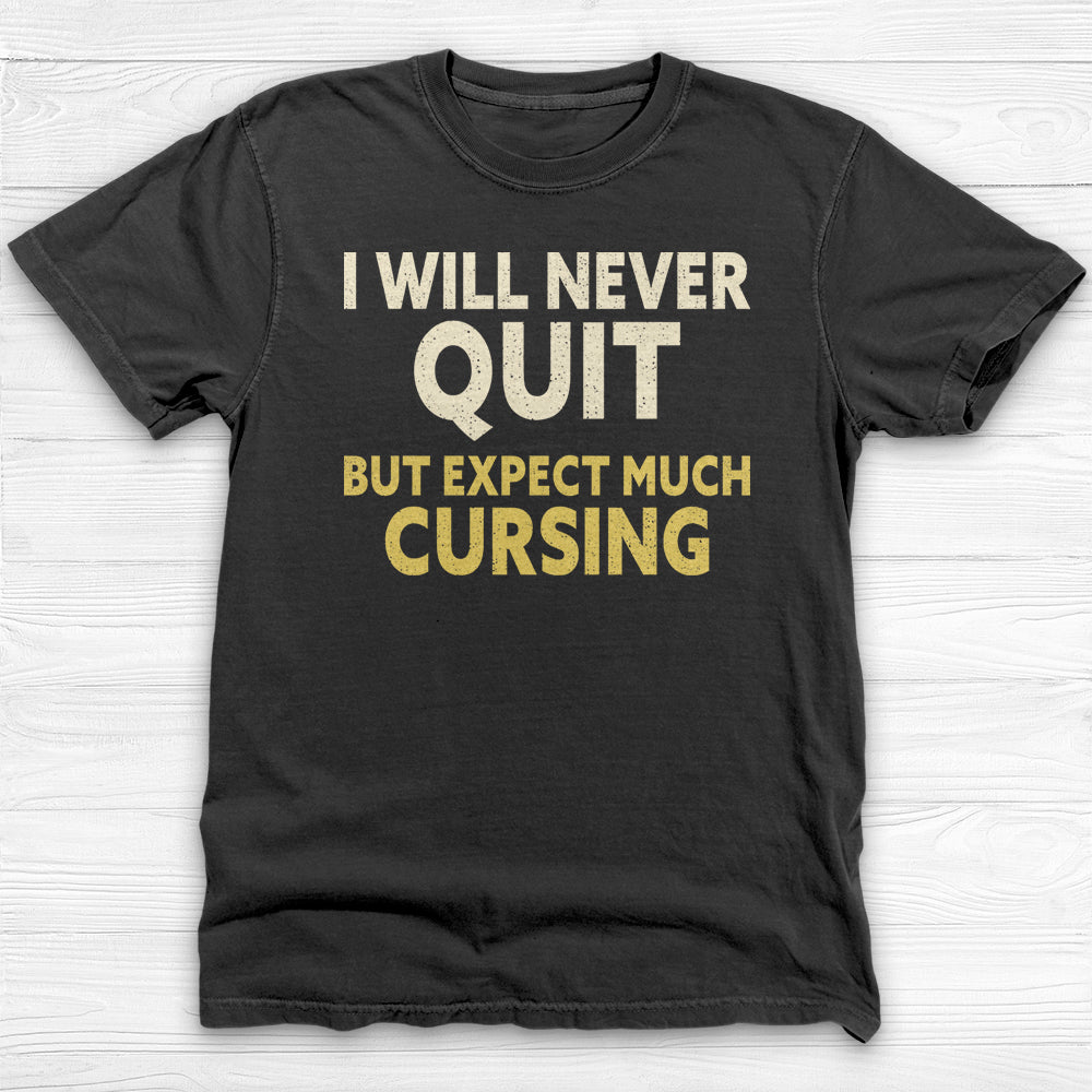 Funny Never Quit Motivational Garment-Dyed Gym Shirt-T-Shirt-Gym Classics