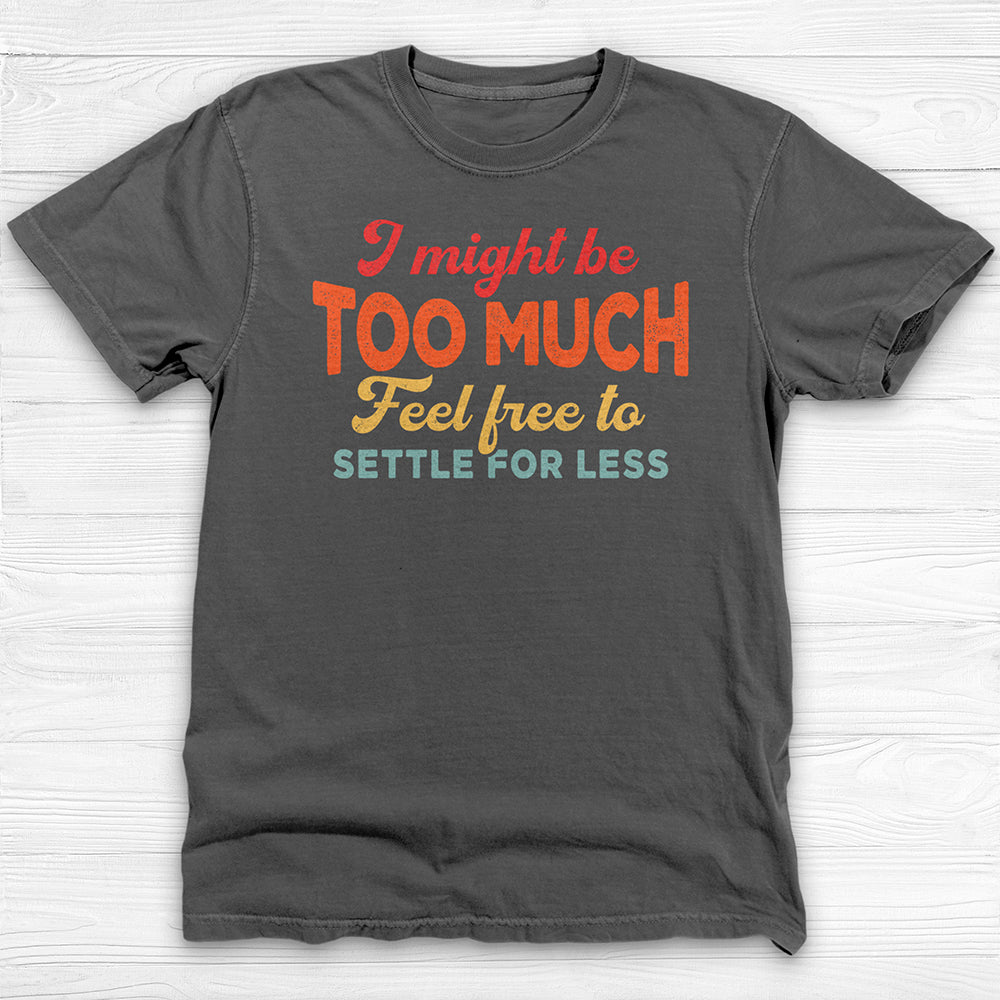 I Might Be Too Much, Confident Woman Gym Tee Or Pump Cover-T-Shirt-Gym Classics