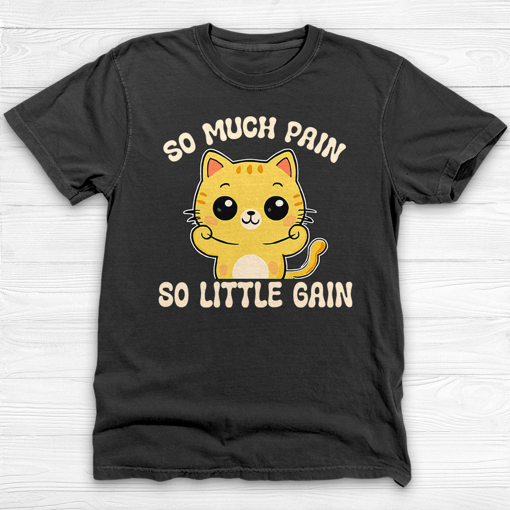 So Much Pain So Little Gain Funny Cat Gym Shirt – Workout Humor Tee for Lifters-T-Shirt-Gym Classics