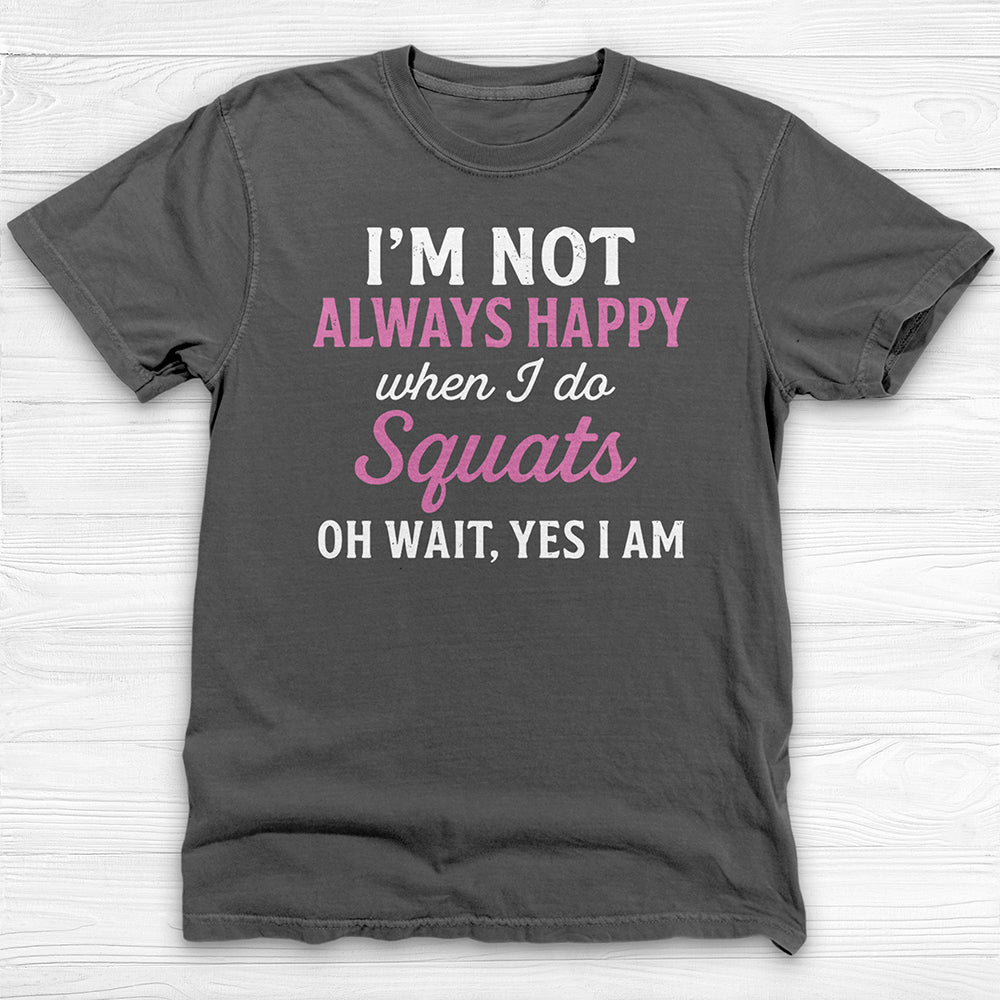 Always Happy Doing Squats Gym Shirt, Fun Motivational Workout Tee-T-Shirt-Gym Classics