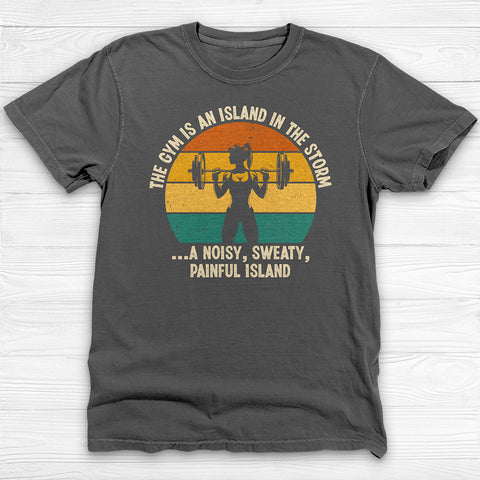 The Gym Is An Island In The Storm Workout Tee or Pump Cover