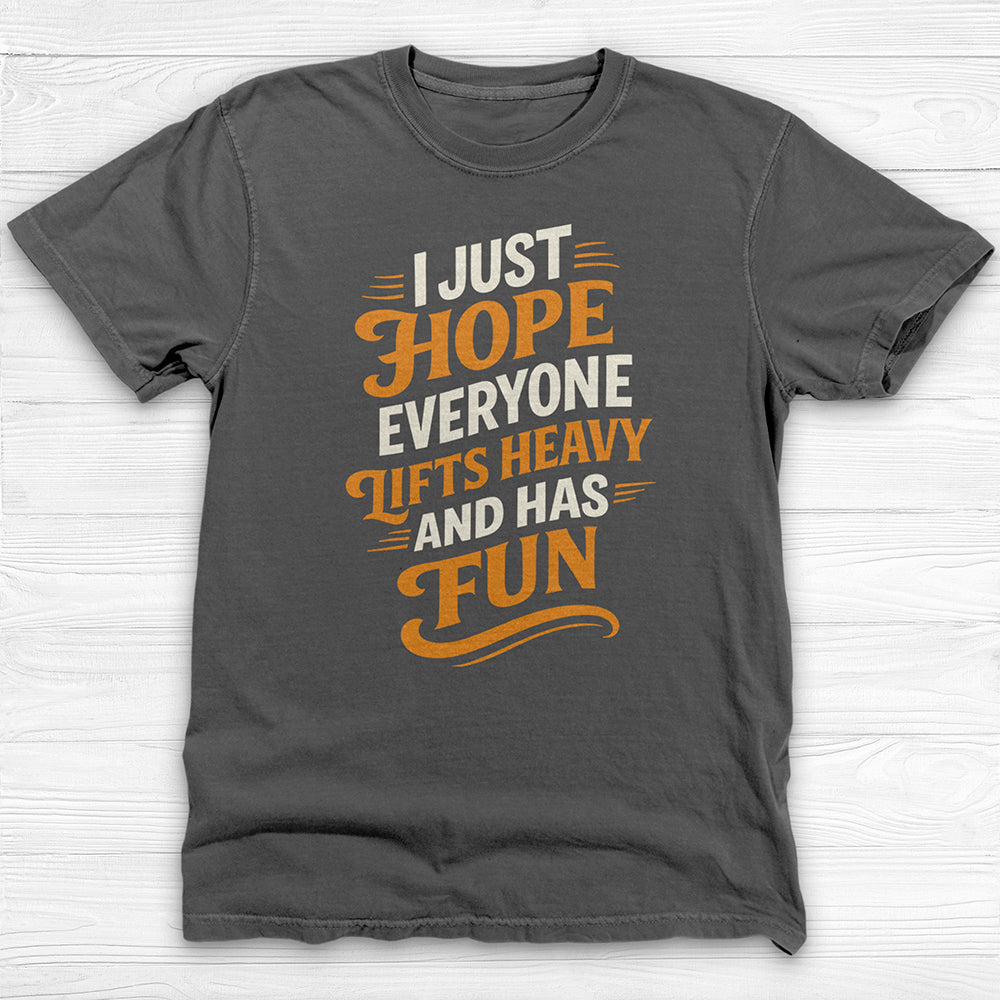 Lift Heavy Have Fun Gym T-Shirt, Good Vibes Workout Tee or Pump Cover-T-Shirt-Gym Classics