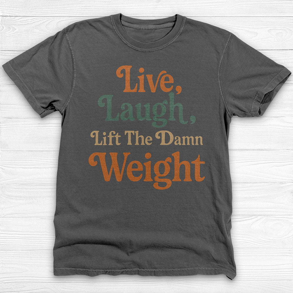 Live Laugh Lift The Weight Motivational Gym Shirt-T-Shirt-Gym Classics