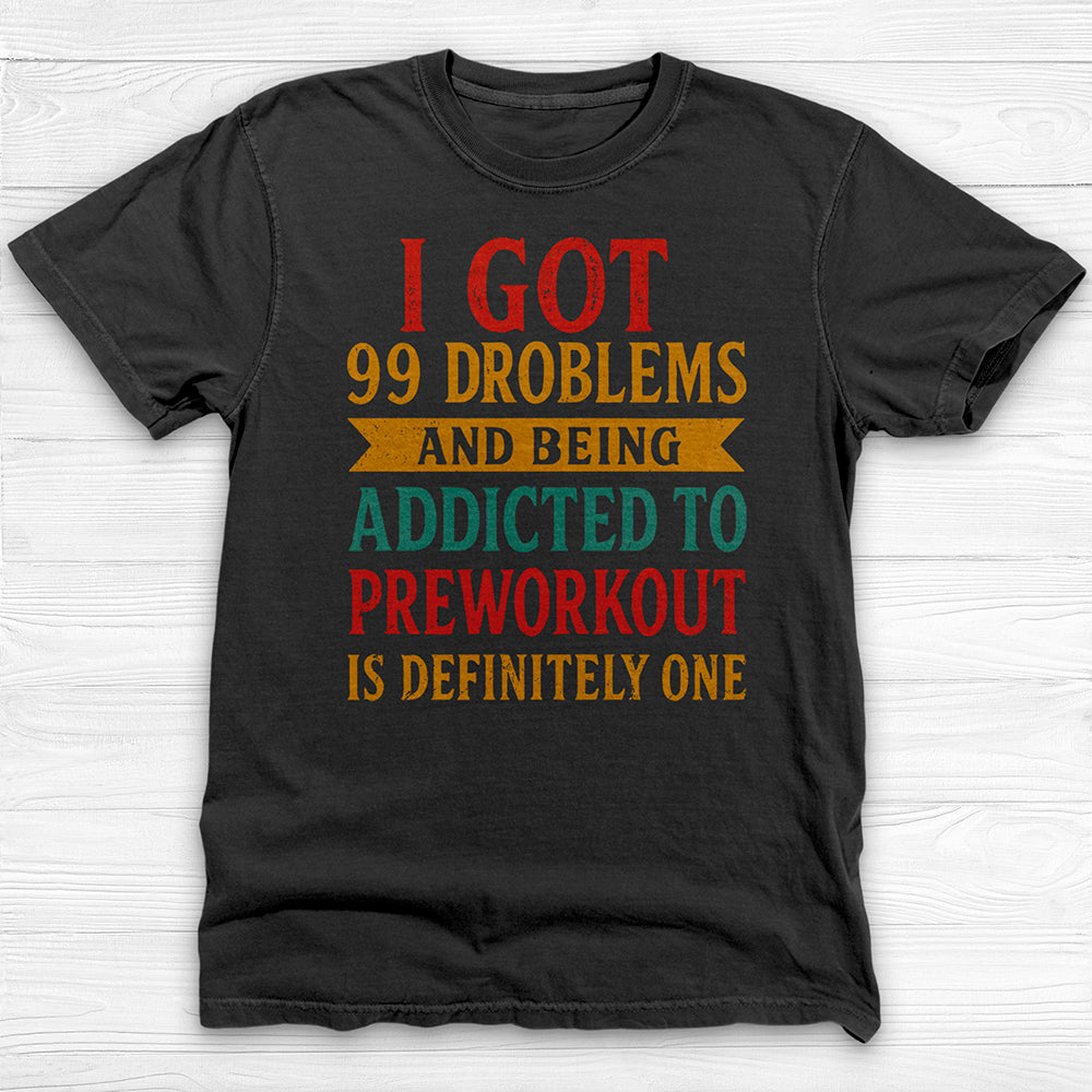 Addicted to Preworkout Tee, Funny Gym Shirt for Fitness Lovers-T-Shirt-Gym Classics