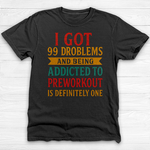 Addicted to Preworkout Tee, Funny Gym Shirt for Fitness Lovers-T-Shirt-Gym Classics