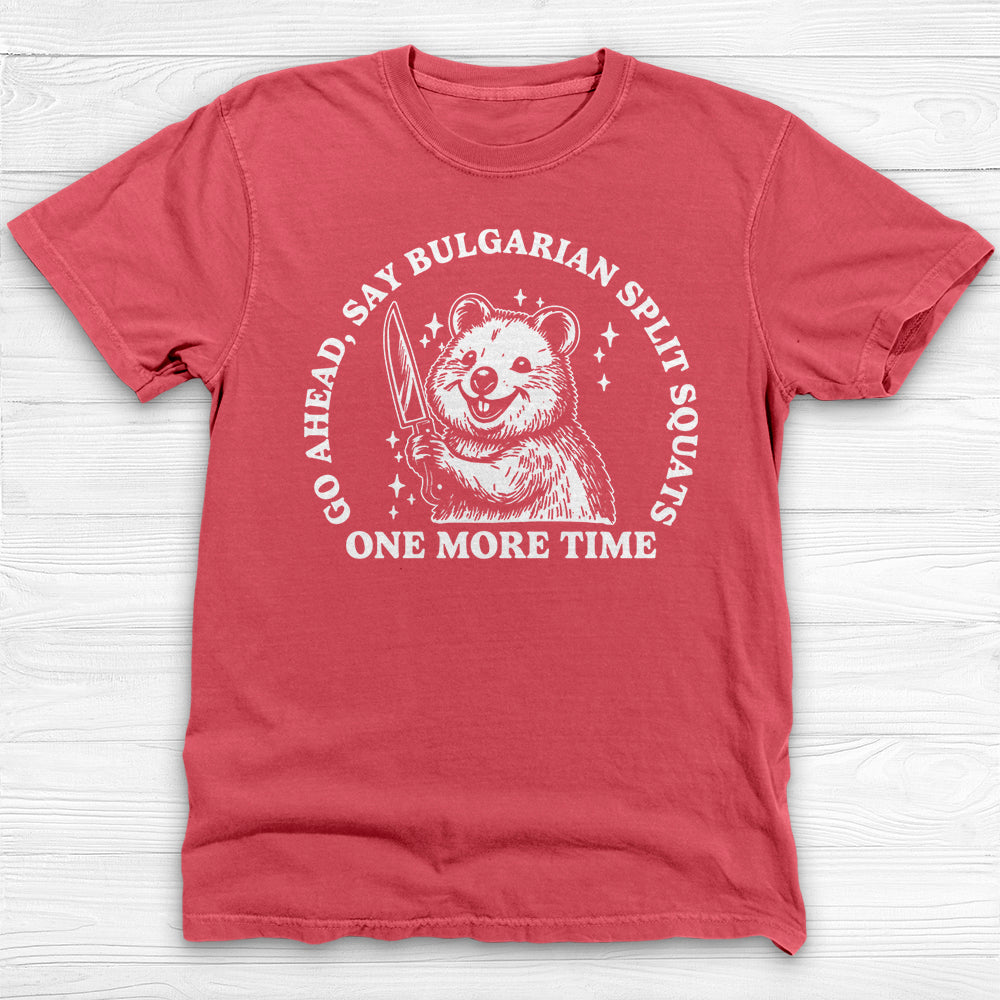 Funny Gym Shirt, Say Bulgarian Split Squats Workout Tee Gift-T-Shirt-Gym Classics