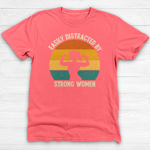 Easily Distracted by Strong Women, Cool Gym Tee for Men or Women