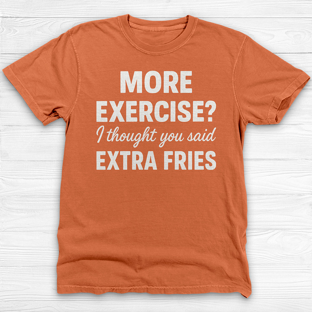 Extra Fries Funny Food & Fitness Shirt – Humorous Workout Tee