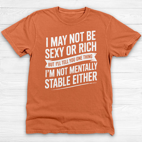 Not Sexy Or Rich Or Mentally Stable Either Funny Gym Tee