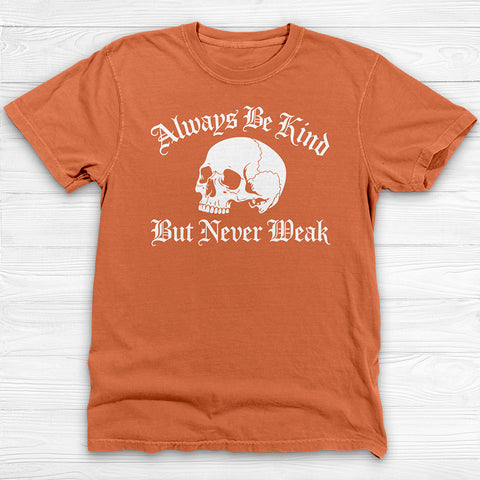 Always Be Kind Never Weak Skull Shirt, Skull Gym Tee